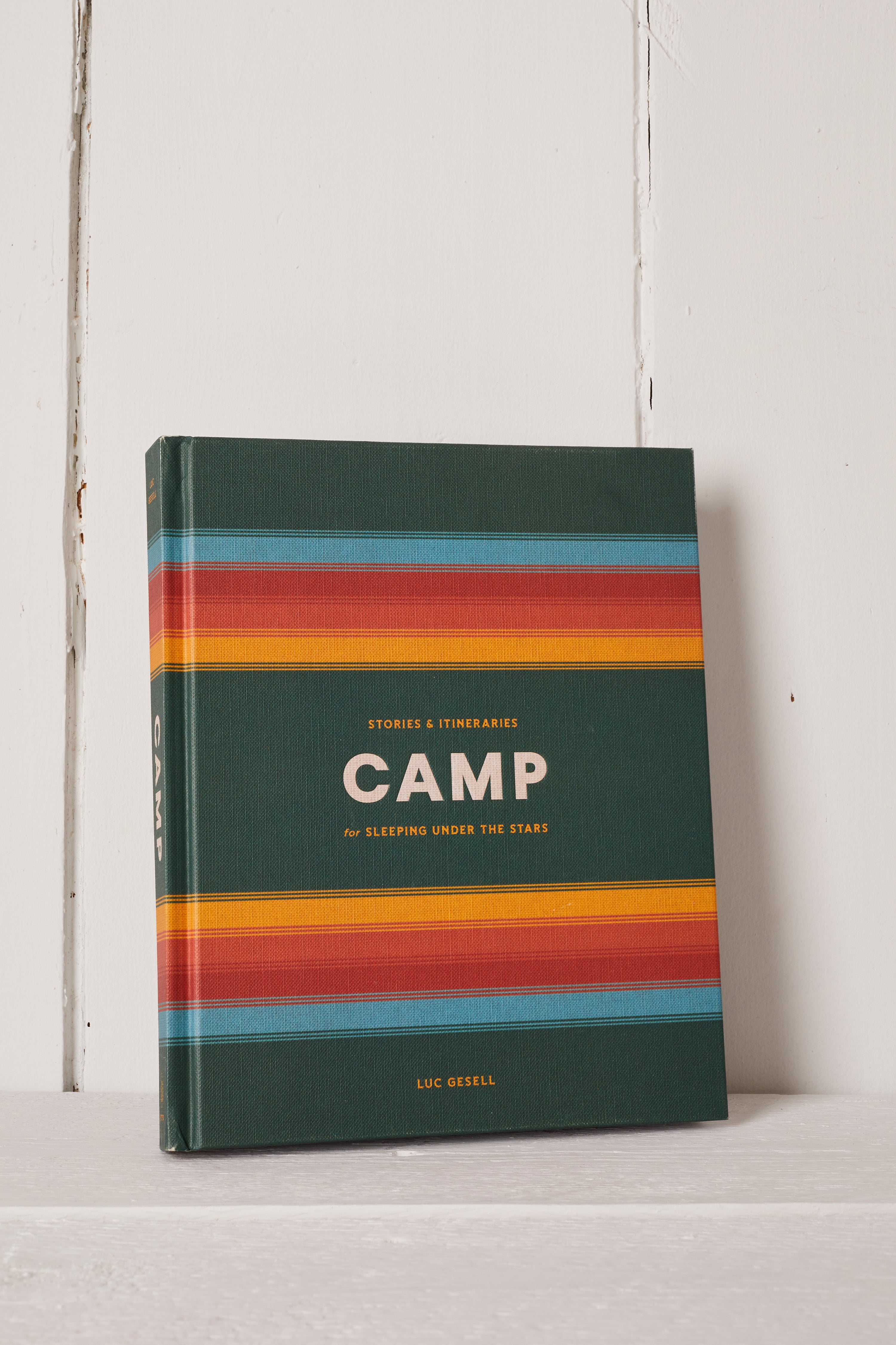CAMP: STORIES AND ITINERARIES FOR SLEEPING UNDER THE STARS