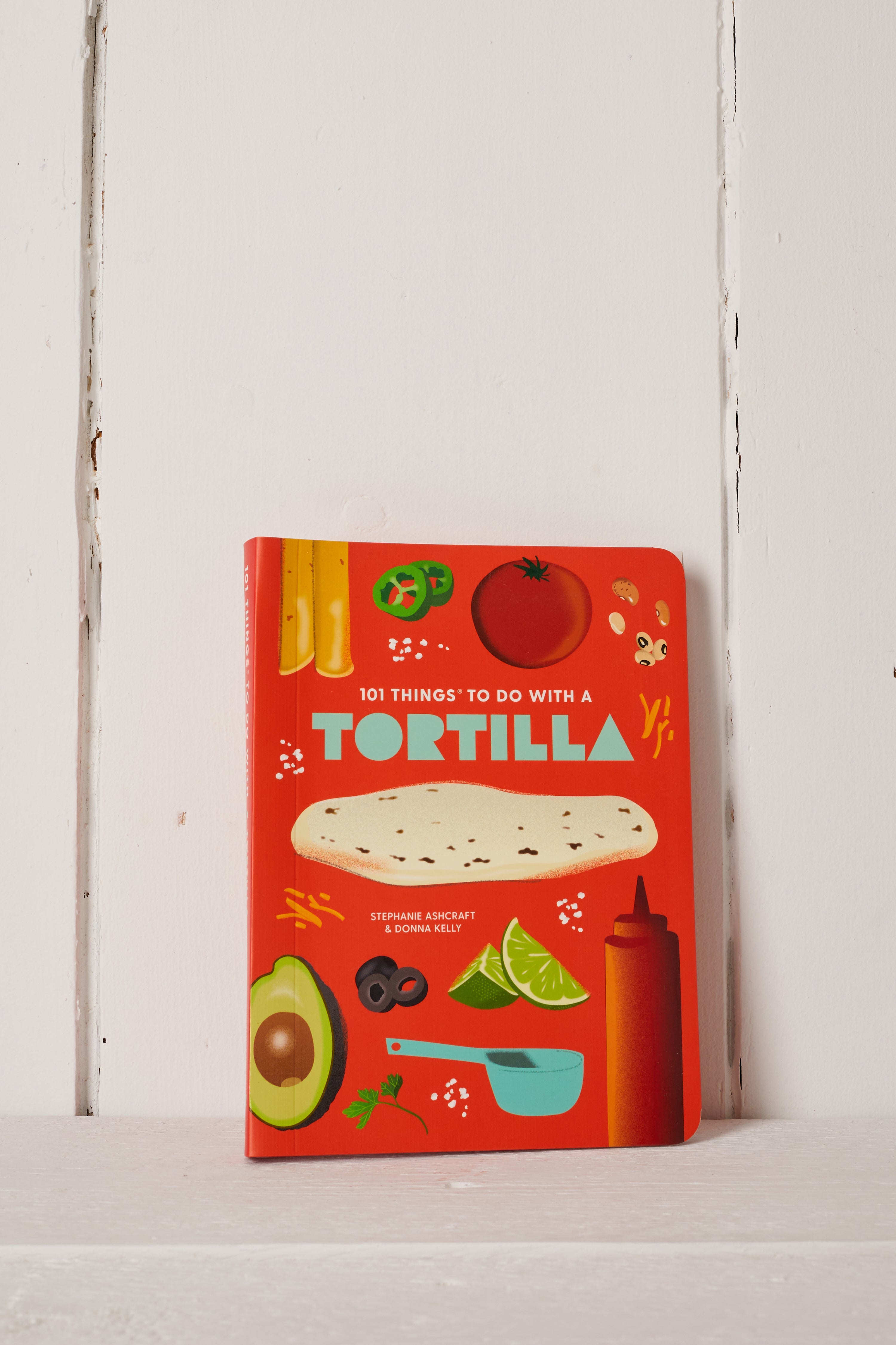 101 THINGS TO DO WITH TORTILLAS